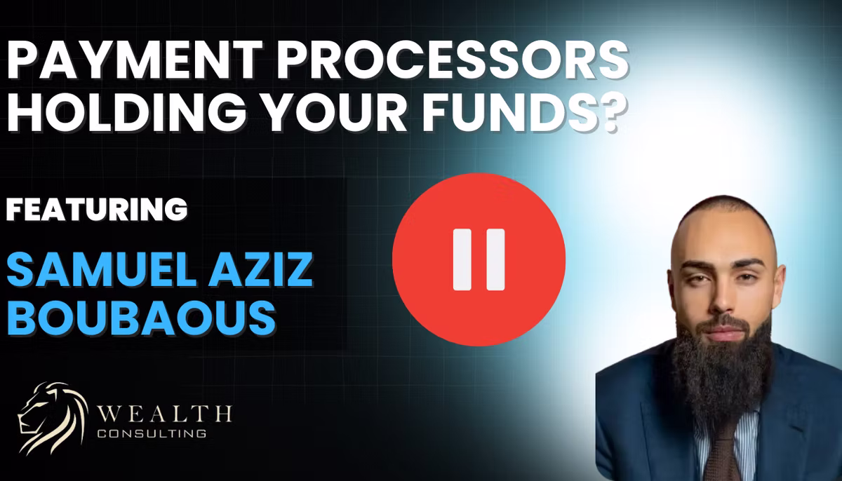 Video thumbnail reading "Payment processors holding your funds? Featuring Samuel Aziz Boubaous", with a bearded man in a navy suit on the right, a pause button in the centre and the Wealth Consulting logo bottom left.